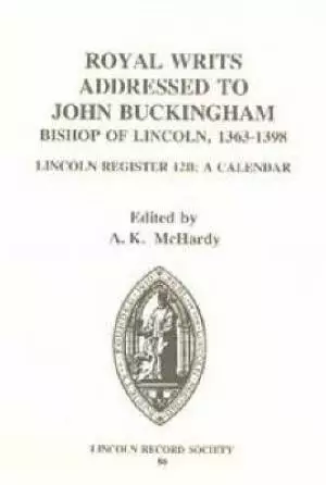 Royal Writs Addressed to John Buckingham, Bishop of Lincoln 1363-1398
