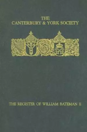 The Register of William Bateman, Bishop of Norwich, 1344-55