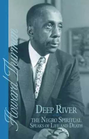 Deep River and the Negro Spiritual Speaks of Life and Death