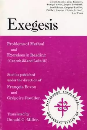 Exegesis : Problems of Method and Exercises in Reading (Genesis 22 and Luke 15)