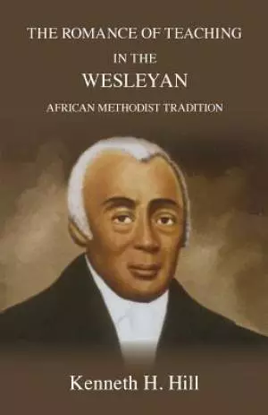 The Romance of Teaching in the Wesleyan African Methodist Tradition