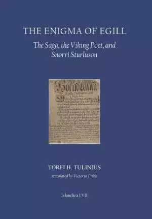 Enigma of Egill: The Saga, the Viking Poet, and Snorri Sturluson