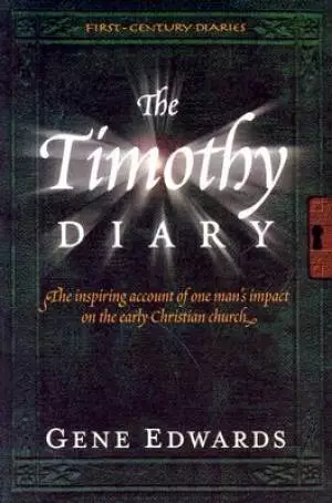 Timothy Diary : The Inspiring Account Of One Mans Impact On The Early Chris
