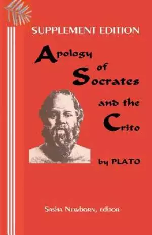 Supplement Edition: Apology of Socrates, and The Crito: and the text of Xenophon's Apology of Socrates