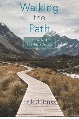 Walking the Path: A handbook for spiritual practice