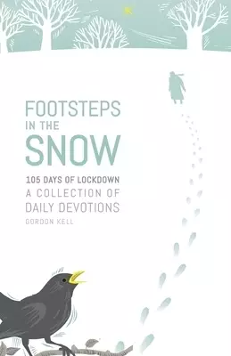 Footsteps in the Snow: 105 Days of lockdown