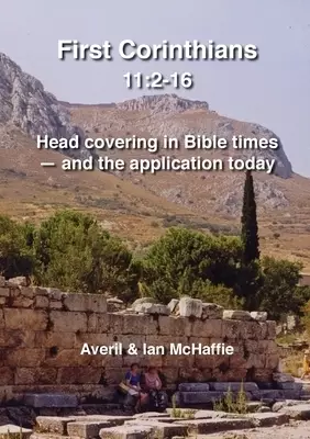 First Corinthians 11:2-16: Head covering in Bible times - and the application today