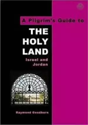 A Pilgrim's Guide to The Holy Land
