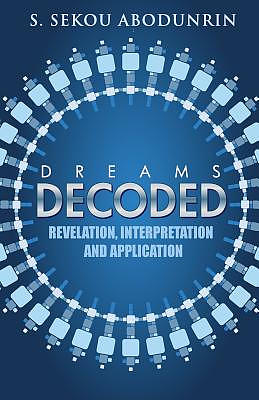 Dreams Decoded: Revelation, Interpretation & Application
