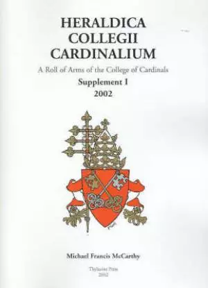 Heraldica Collegii Cardinalium: Supplement I: [For the Consistory of 2001] 2003