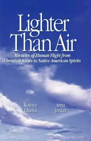 Lighter Than Air: Miracles of Human Flight from Christian Saints to Native American Spirits