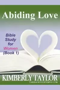 Abiding Love: Bible Study for Women (Book 1)
