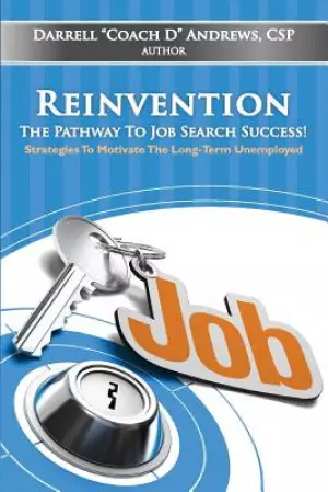Reinvention-The Pathway To Job Search Success!