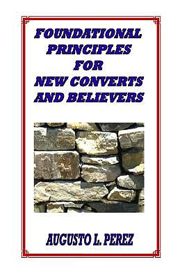 Foundational Principles for New Converts and Believers