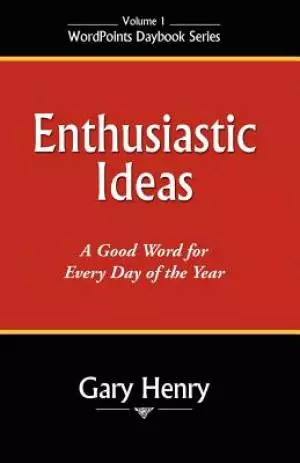 Enthusiastic Ideas: A Good Word for Each Day of the Year