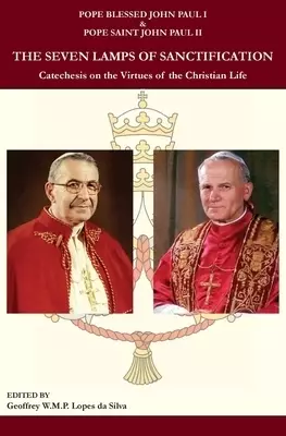 The Seven Lamps of Sanctification: Catechesis on the Virtues of the Christian Life