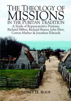 The Theology of Mission in the Puritan Tradition