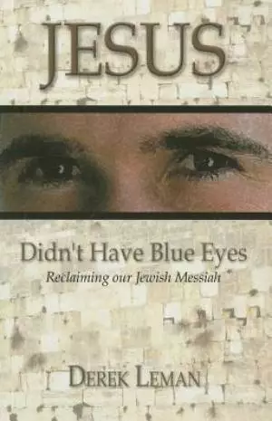 Jesus Didnt Have Blue Eyes