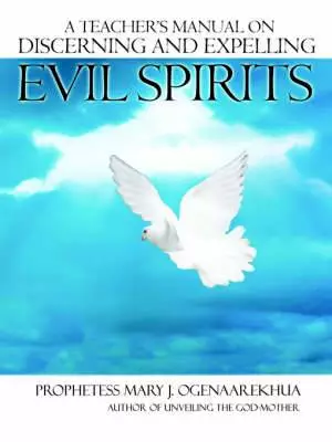 Teacher's Manual On Discerning And Expelling Evil Spirits