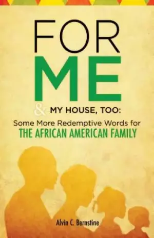 For Me & My House, Too: Some More Redemptive Words for The African American Family