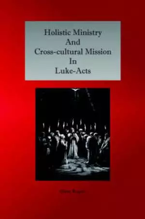 Holistic Ministry and Cross-cultural Mission in Luke-Acts