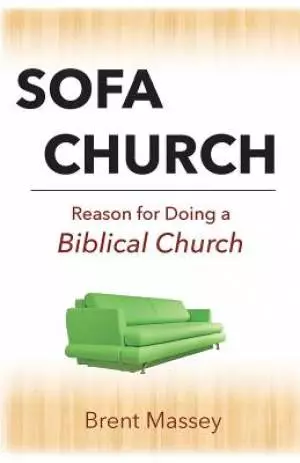 Sofa Church: Reason for Doing a Biblical Church