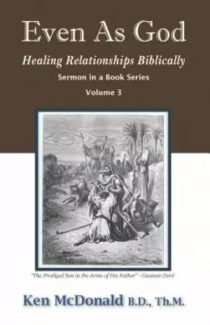 Even As God: Healing Relationships Biblically