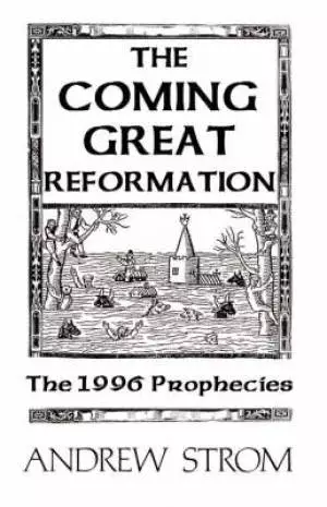 The Coming Great Reformation... The 1996 Prophecies