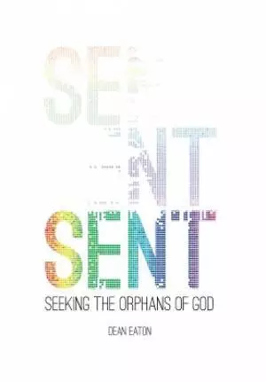 Sent: Seeking the Orphans of God
