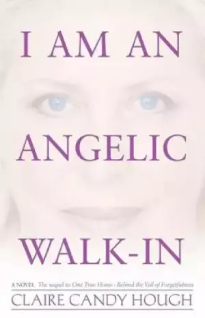 I Am an Angelic Walk-In: The Autobiography of Angel Ariel