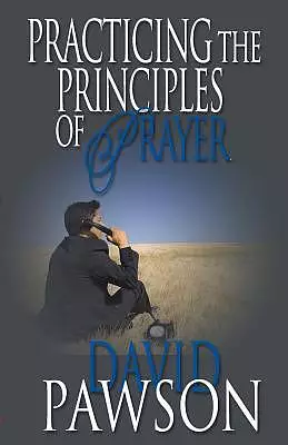 Practicing The Principles of Prayer