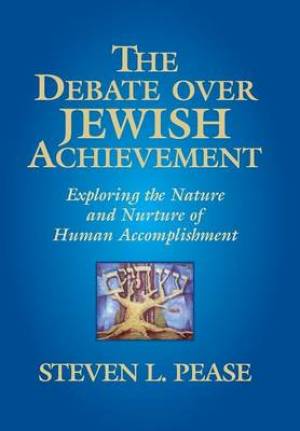 The Debate Over Jewish Achievement: Exploring the Nature and Nurture of Human Accomplishment