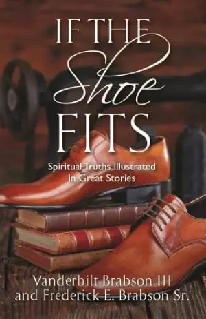 If the Shoe Fits: Spiritual Truths Illustrated in Great Stories