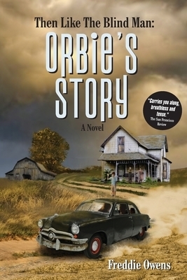 Then Like The Blind Man: ORBIE'S STORY