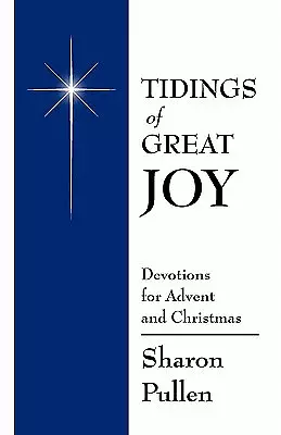 Tidings of Great Joy: Devotions for Advent and Christmas