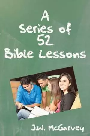 A Series of Fifty-Two Bible Lessons