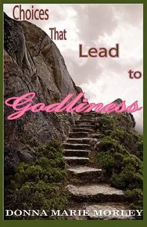 Choices That Lead to Godliness