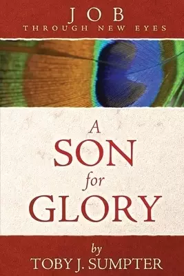 A Son for Glory: Job Through New Eyes