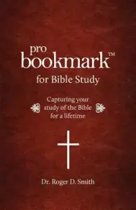 ProBookmark for Bible Study: Capturing your study of the Bible for a lifetime