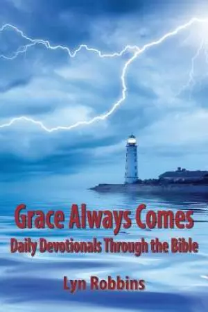 Grace Always Comes: Daily Devotionals Through the Bible