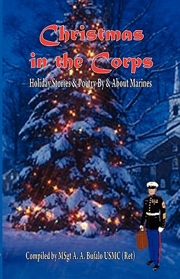 Christmas in the Corps: Holiday Stories and Poetry by and about Marines.