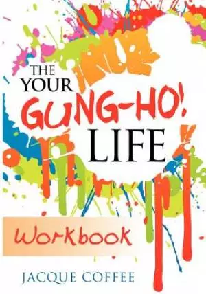 The Your Gung-Ho! Life Workbook