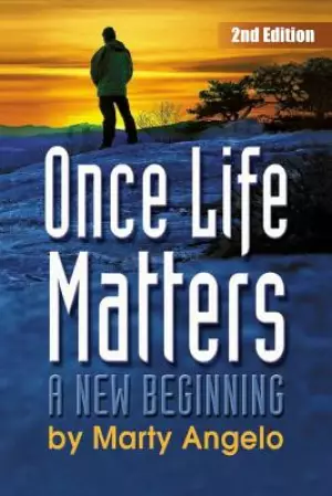 Once Life Matters: A New Beginning - 2nd. Edition
