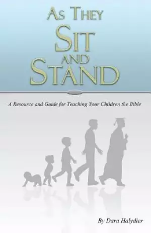As They Sit and Stand: A Resource and Guide for Teaching Your Children the Bible