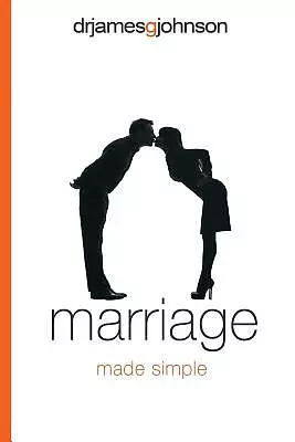 Marriage Made Simple: Written for guys, by a guy, with guys in mind (and their wives)