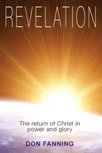 Revelation: The return of Christ in power and glory