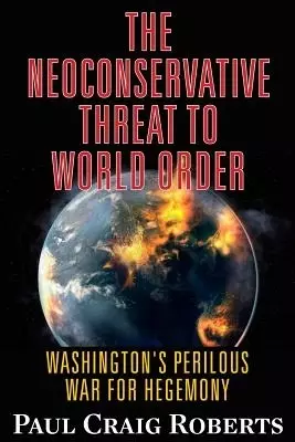 THE NEOCONSERVATIVE THREAT TO WORLD