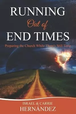 Running Out of End Times: Preparing the Church While There's Still Time