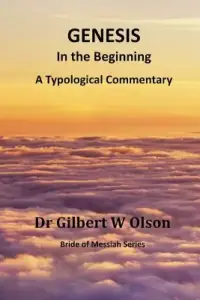 Genesis: In the Beginning: A Typological Commentary