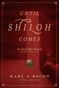 Until Shiloh Comes: A Civil War Novel